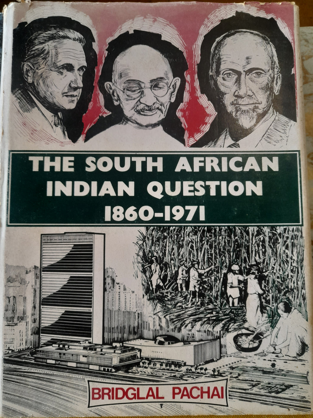 The South African Indian Question 1860-1971 - Bridglal Pachai