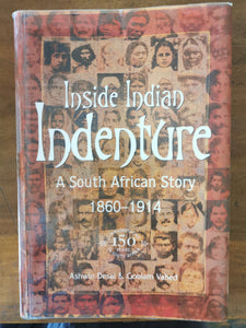Inside Indian Indenture: A South African Story 1860-1914 by Ashwin Desai and Goolam Vahed