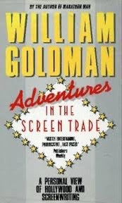 Adventures in the Screen Trade by William Goldman