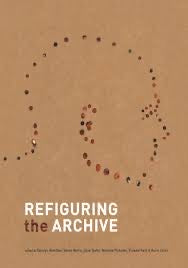 Refiguring the Archive - edited by Carolyn Hamilton, Verne Harris, Jane Taylor, Michelle Pickover, Graeme Reid and Razia Saleh