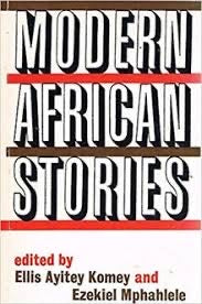 Modern African Stories by Ellis Ayitey Komey and  Ezekiel Mphahlele