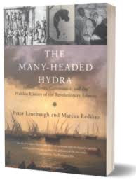 The Many-headed Hydra: Sailors, Slaves, Commoners and the Hidden History of the Revolutionary Atlantic -  Peter Linebaugh and Marcus Rediker