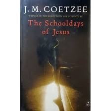 JM Coetzee - The Schooldays of Jesus