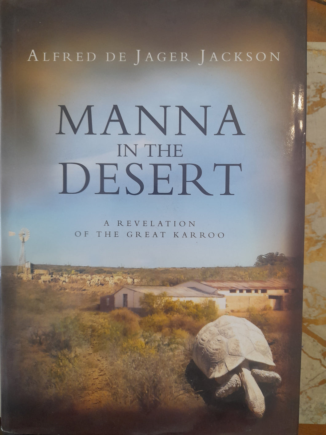 Manna in the Desert: A Revelation of the Great Karoo - Alfred de Jager Jackson