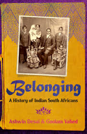 Belonging: A history of Indians in South Africa - Ashwin Desai and Goolam Vahed (signed)