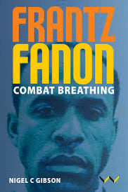 Frantz Fanon - Combat Breathing - Nigel Gibson