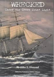 Wrecked under the Green Point Light - John T. Dimond