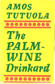Amos Tutuola - The Palm-Wine Drunkard