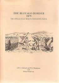 The Buffalo Border 1879: The Anglo-Zulue War in Northern Natal - J.P.C. Laband and P.S. Thompson