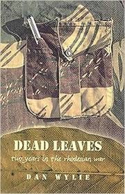 Dead Leaves: Two Years in the Rhodesian War - Dan Wylie
