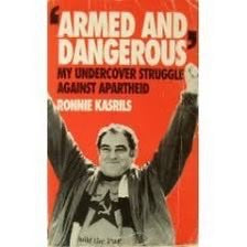 Armed and Dangerous: My Undercover Struggle against Apartheid - Ronnie Kasrils