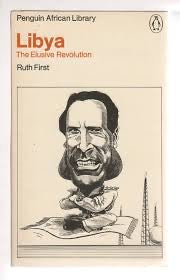 Libya: The Elusive Revolution - Ruth First