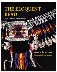 The Eloquent Bead: Zulu Women Communicate - Stan Schoeman