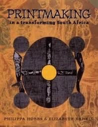 Printmaking in a transforming South Africa - Philippa Hobbs and Elizabeth Rankin