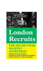 London Recruits: The Secret War against Apartheid - (Ken Keable - Ed) Signed