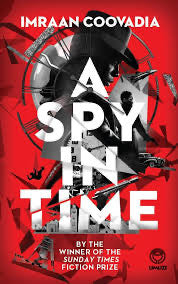 Imraan Coovadia - A Spy in Time