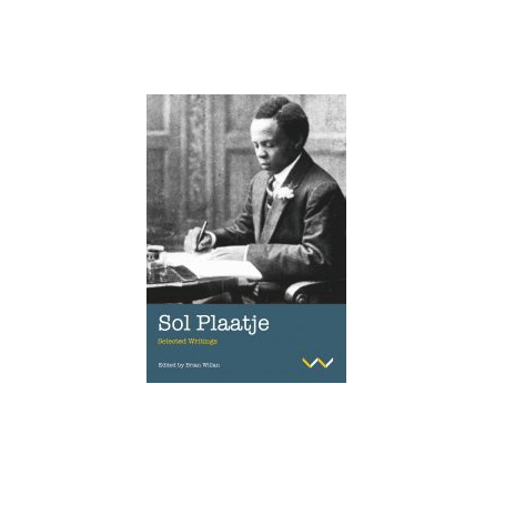 Sol Plaatje - Selected Writings. Edited by Brian Willan