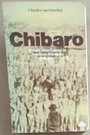 Chibaro: African Mine Labour in Southern Rhodesia 1900-1933