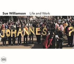 Sue Williamson - Life and Work - Mark Gevisser (Ed)