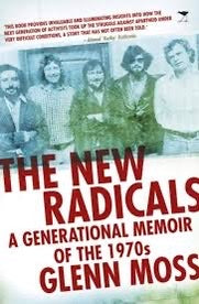 The New Radicals: A Generational Memoir of the 1970s - Glenn Moss
