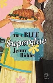 Jenny Hobbs - True Blue Superglue