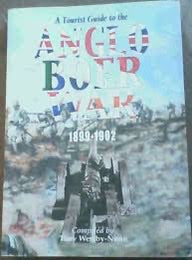 A Tourist Guide to the Anglo-Boer War 1899-1902 - Tony Westby-Nunn