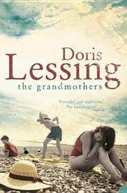 Doris Lessing - The grandmothers; Victoria and the Staveneys; The reason for it; A love child