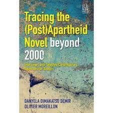 Tracing the (post) apartheid novel beyond 2000: interviews with selected contemporary South African authors - Danela Dimakatso Demir and Olivier Moreillon