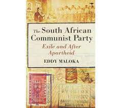 The South African Communist Party: Exile and After Apartheid - Eddy Maloka