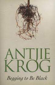 Antjie Krog - Begging to be Black