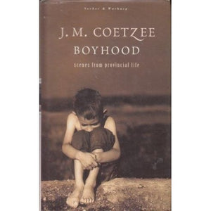 JM Coetzee - Boyhood: Scenes from Provincial Life