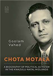 Chota Motala: A Biography of Political Activism in the KwaZulu-Natal Midlands - Goolam Vahed