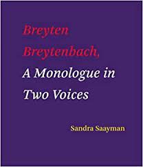 Breyten Breytenbach, A Monologue in Two Voices by Sandra Saayman