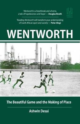 Wentworth: The Beautiful Game and the Making of Place by Ashwin Desai
