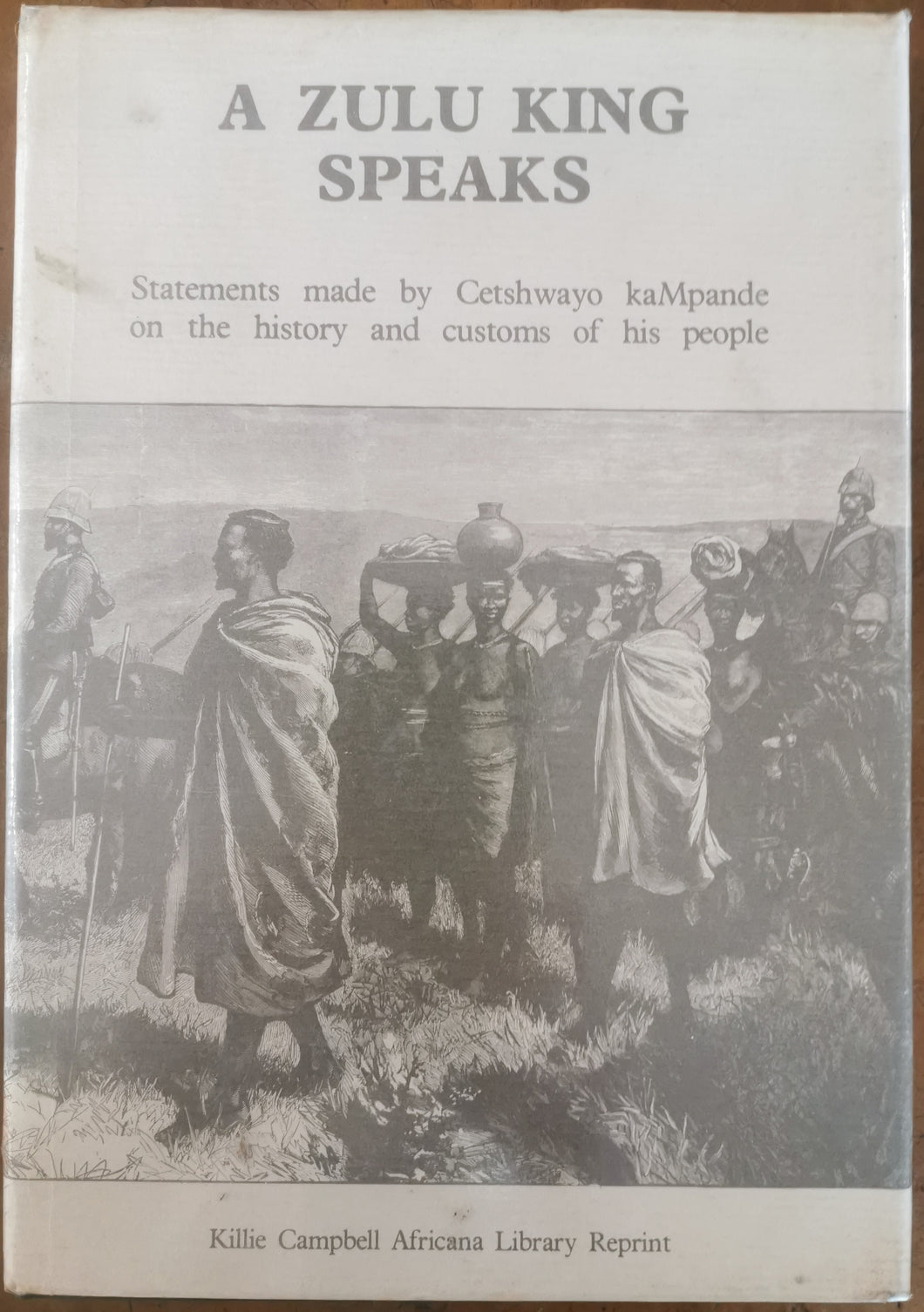 A Zulu King Speaks - edited by C.de B. Webb and J.B. Wright