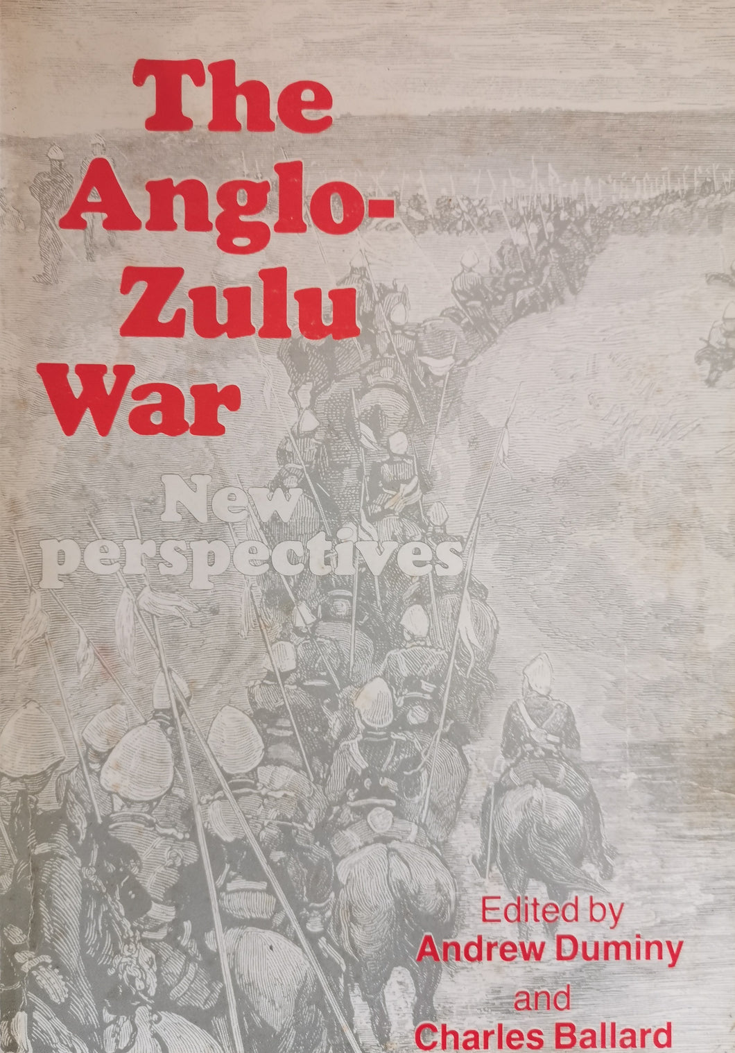 The Anglo-Zulu War: New Perspectives by A. Duminy and C. Ballard