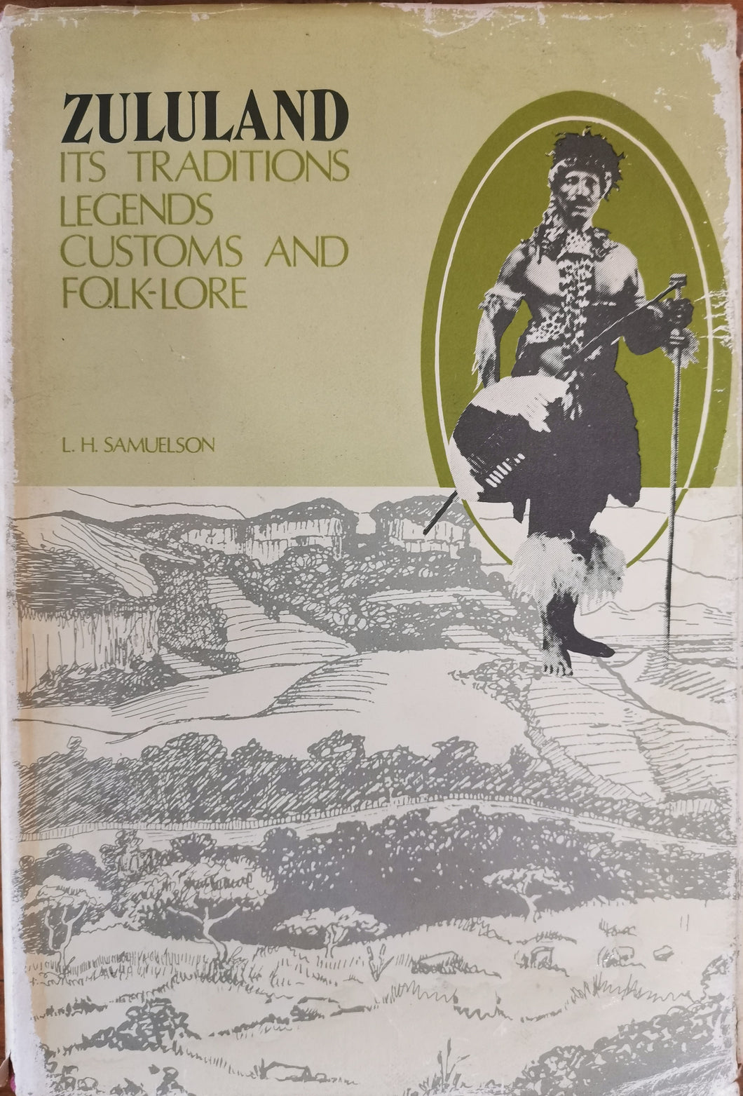 Zululand: Its Traditions, Legends, Customs and Folklore - L.H.Samuelson