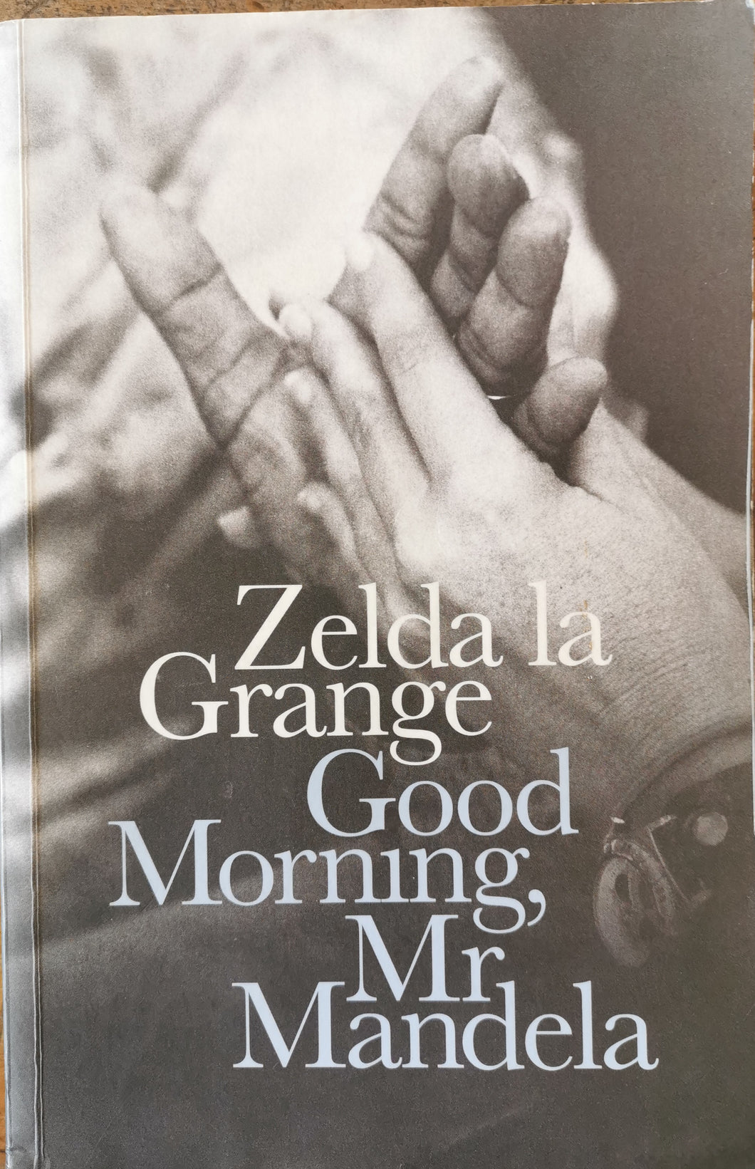 Good Morning, Mr Mandela - Zelda la Grange