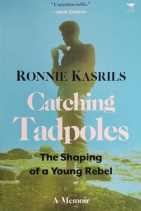 Ronnie Kasrils - Catching Tadpoles: The Shaping of a Young Rebel