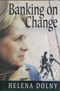 Helena Dolny - Banking on Change (Signed)