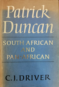 Patrick Duncan: South African and Pan-African - C.J. Driver