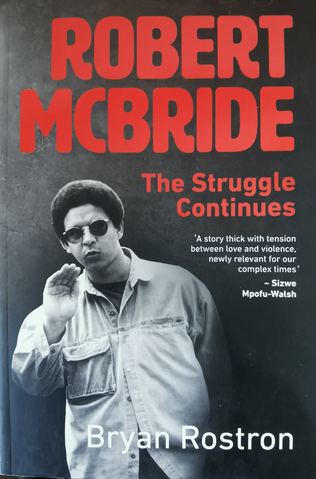 Robert McBride: The Struggle Continues - Bryan Rostron