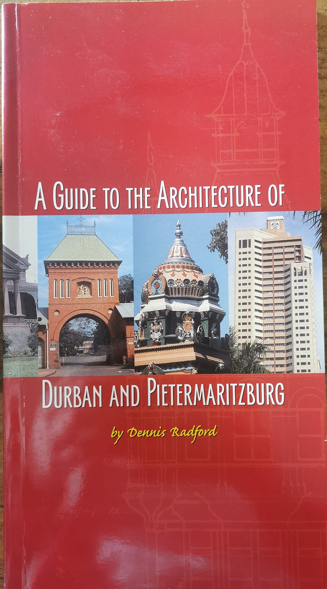A Guide to the Architecture of Durban and Pietermaritzburg - Dennis Radford