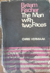 Braam Fischer - The Man with Two Faces by Chris Vermaak