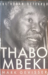 Thabo Mbeki: The Dream Deferred by Mark Gevisser