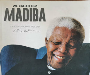 We Called him Madiba: A 10 Year Photographic Journey by Matthew Willman
