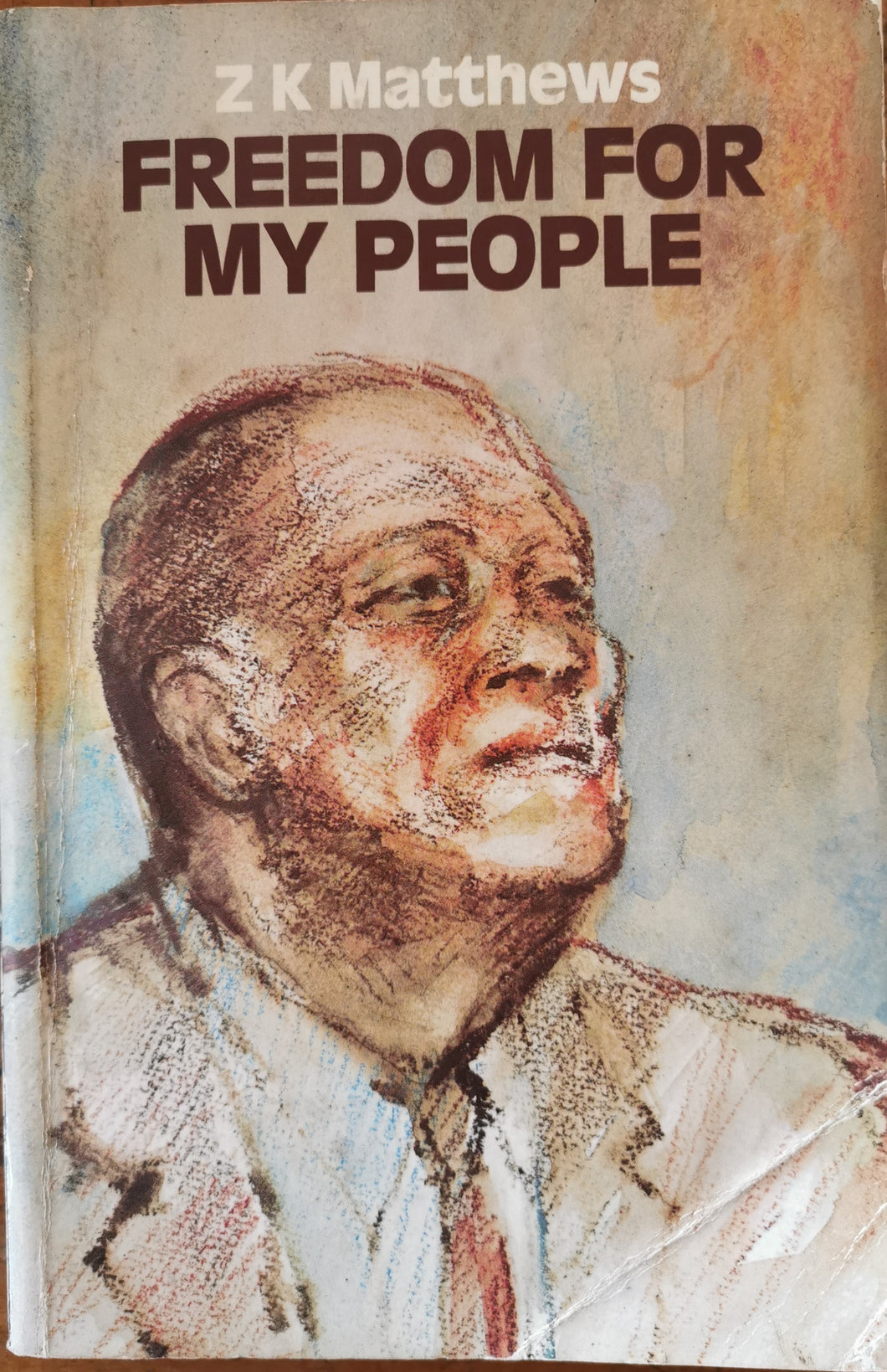 Freedom for my People: The Autobiography of ZK Matthews: Southern Africa 1901-1968