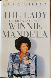 The Lady: The Life and Times of Winnie Mandela by Emma Gilbey