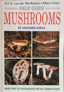 Field Guide to the Mushrooms of Southern Africa - GCA van der Westhuizen and A. Eicker