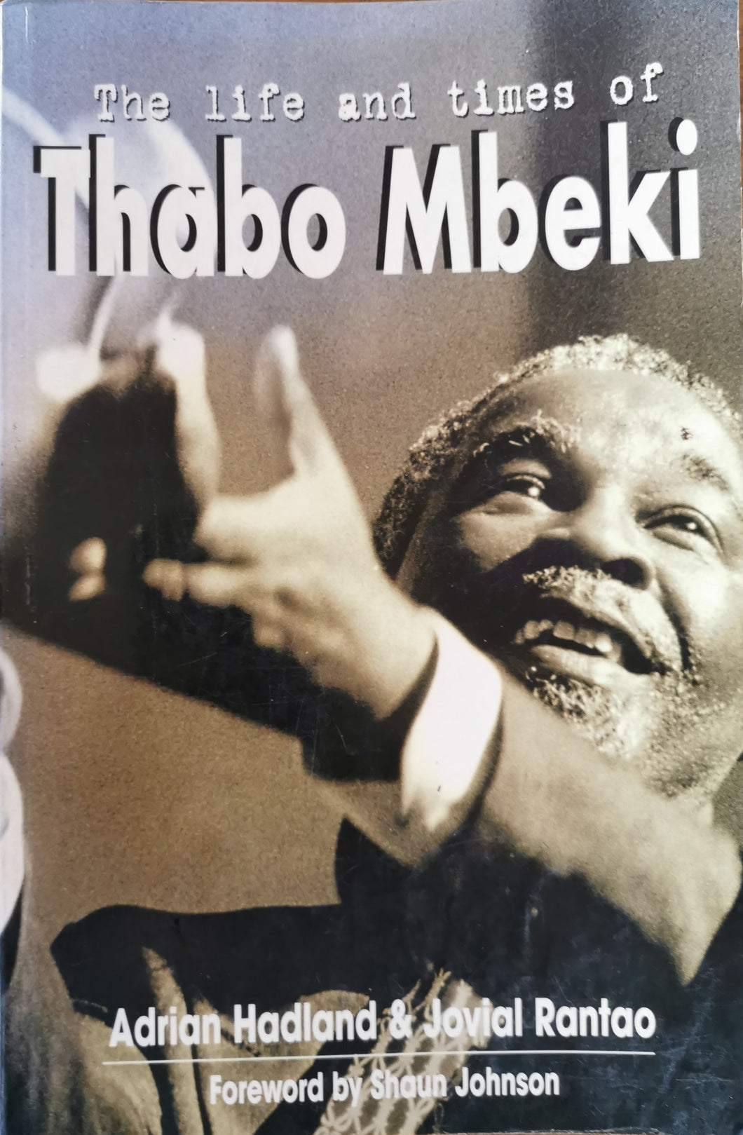The Life and Times of Thabo Mbeki - A Hadland and J Rantao